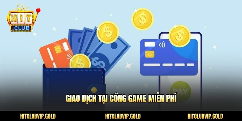 Giao dịch tại cổng game miễn phí
